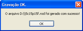 Por fim, clicar sobre o botão OK, desse modo, o arquivo será gerado no diretório escolhido e o programa finaliza com indicação do