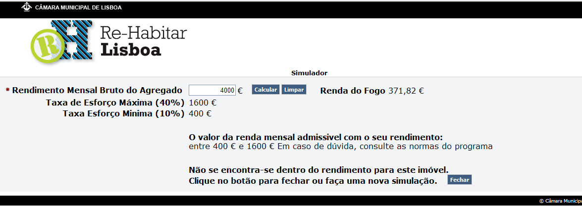 Informação Se o rendimento do agregado não estiver dentro dos parâmetros da taxa de esforço mínima (10%) e da taxa de esforço máxima (40%) não é possível o candidato proceder ao registo da