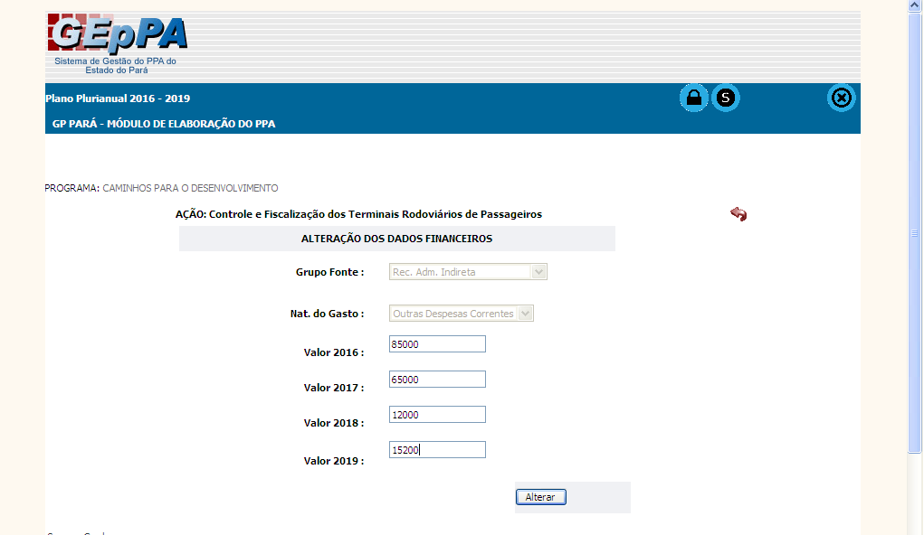 3. O PPA 2016-2019 GOVERNO REGIONALIZADO, DESENVOLVIMENTO INTEGRADO 38 TELA 8 ALTERAÇÃO DE DADOS FINANCEIROS Para Alteração: selecione o Grupo de Fonte, a Natureza do Gasto, insira os valores nos