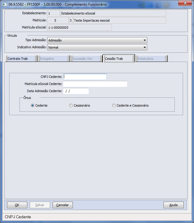 Campo Descrição Validações/Regras CNPJ Empregador Informar o número do CNPJ do Obrigatório ser informado. Anterior empregador anterior. Matrícula Informar a matrícula do Obrigatório ser informado.