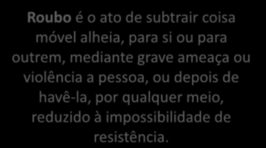 Para caracterização Roubo Furto Último evento Agressão Física Vitimização Roubo Furto Roubo é o ato de subtrair coisa móvel alheia, para si ou para outrem, mediante grave ameaça ou