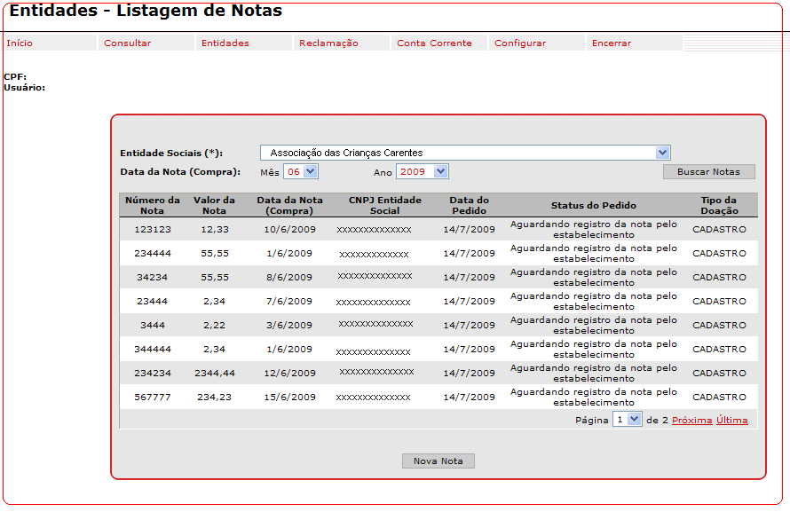 3.4 Opção Buscar Notas Usuários cadastradores Para fazer a consulta das notas cadastradas, o usuário cadastrador deverá proceder da seguinte maneira:. Selecionar a entidade;.