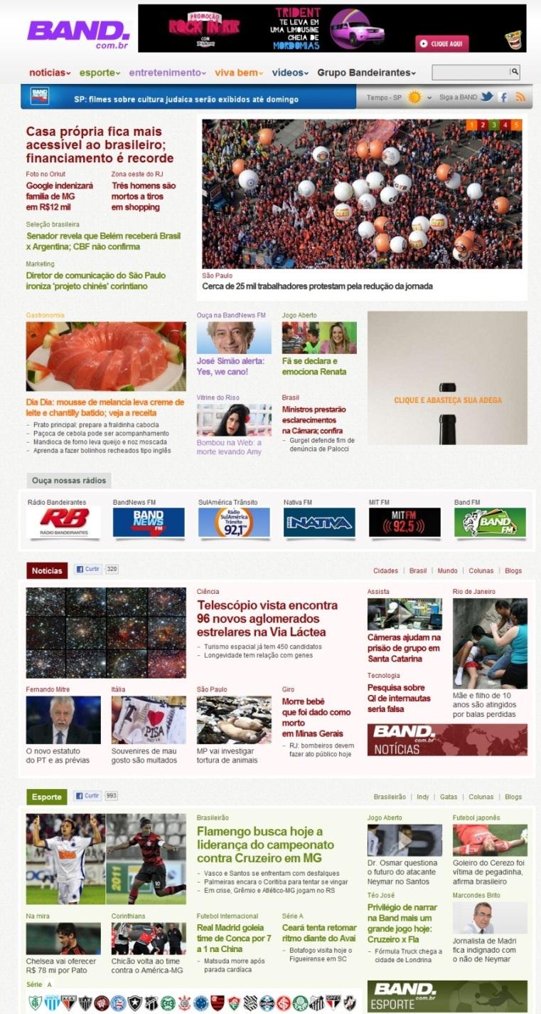 BAND.COM.BR O BAND.com.br é o endereço da melhor informação na web, com acesso direto ao conteúdo de 4 canais de televisão, 14 emissoras de rádio e 2 jornais impressos.