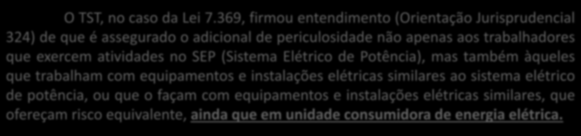 Atividades com ENERGIA ELÉTRICA O TST, no caso da Lei 7.