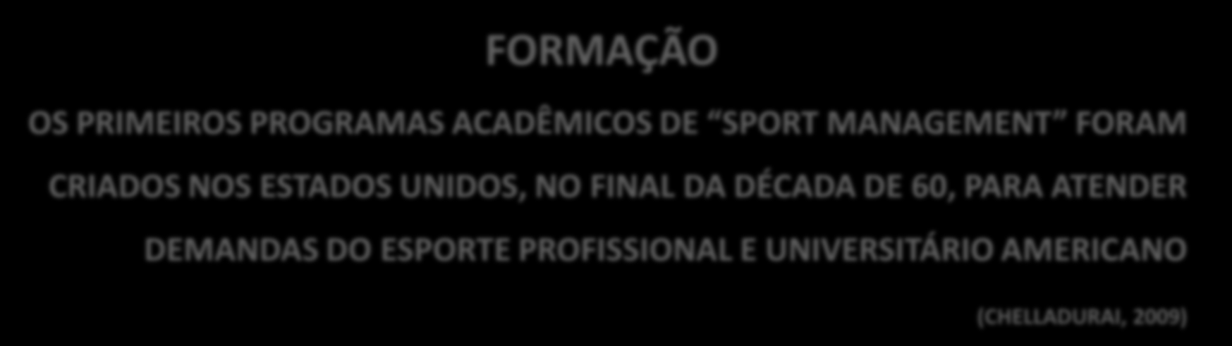 GESTÃO DO ESPORTE ROCHA, BASTOS, 2011 ÁREA DE INVESTIGAÇÃO ACADÊMICA RECENTE PESQUISA > METADE DA DÉCADA DE 80, TRABALHOS COM MAIS RIGOR CIENTÍFICO COMEÇARAM A SER PUBLICADOS EM PERIÓDICOS