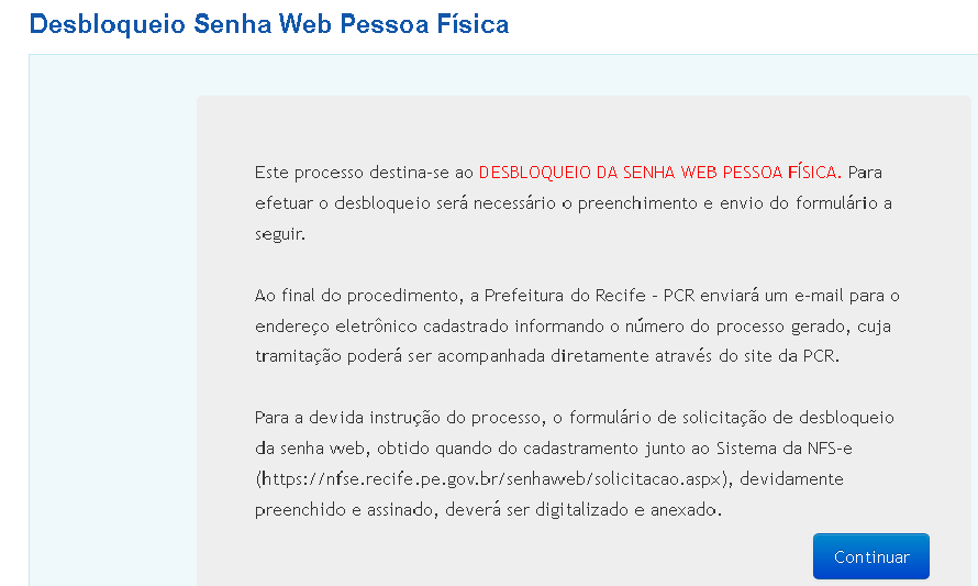 Para abrir o Processo de Desbloqueio de Senha Web Pessoa Física/Autônomo, são necessários: a) Preenchimento dos dados da pessoa/autônomo; b) Anexação dos seguintes documentos: - Documento de