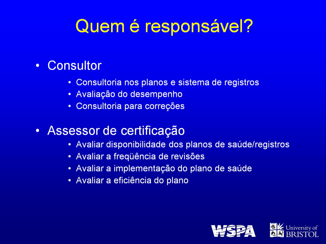 O consultor é responsável por aconselhar a respeito dos planos e do sistema de registro. É ele quem avalia o desempenho e aconselha medidas corretivas.