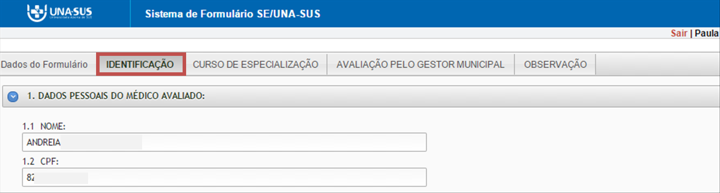 5º PASSO: INICIAR O PREENCHIMENTO DA AVALIAÇÃO Para iniciar o preenchimento do formulário da Avaliação pelo Gestor Municipal observe as instruções seguintes: DADOS DO FORMULÁRIO: Essa seção apresenta