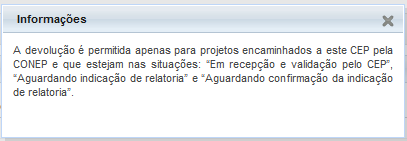 Devolver projeto à CONEP Projetos encaminhados ao CEP pela CONEP e que estejam nas situações: Em recepção e validação documental pelo CEP, Aguardando indicação de relatoria e Aguardando confirmação