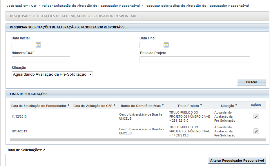 Validar Solicitação de Alteração de Pesquisador Responsável Utilize os filtros de Busca para localizar o projeto.