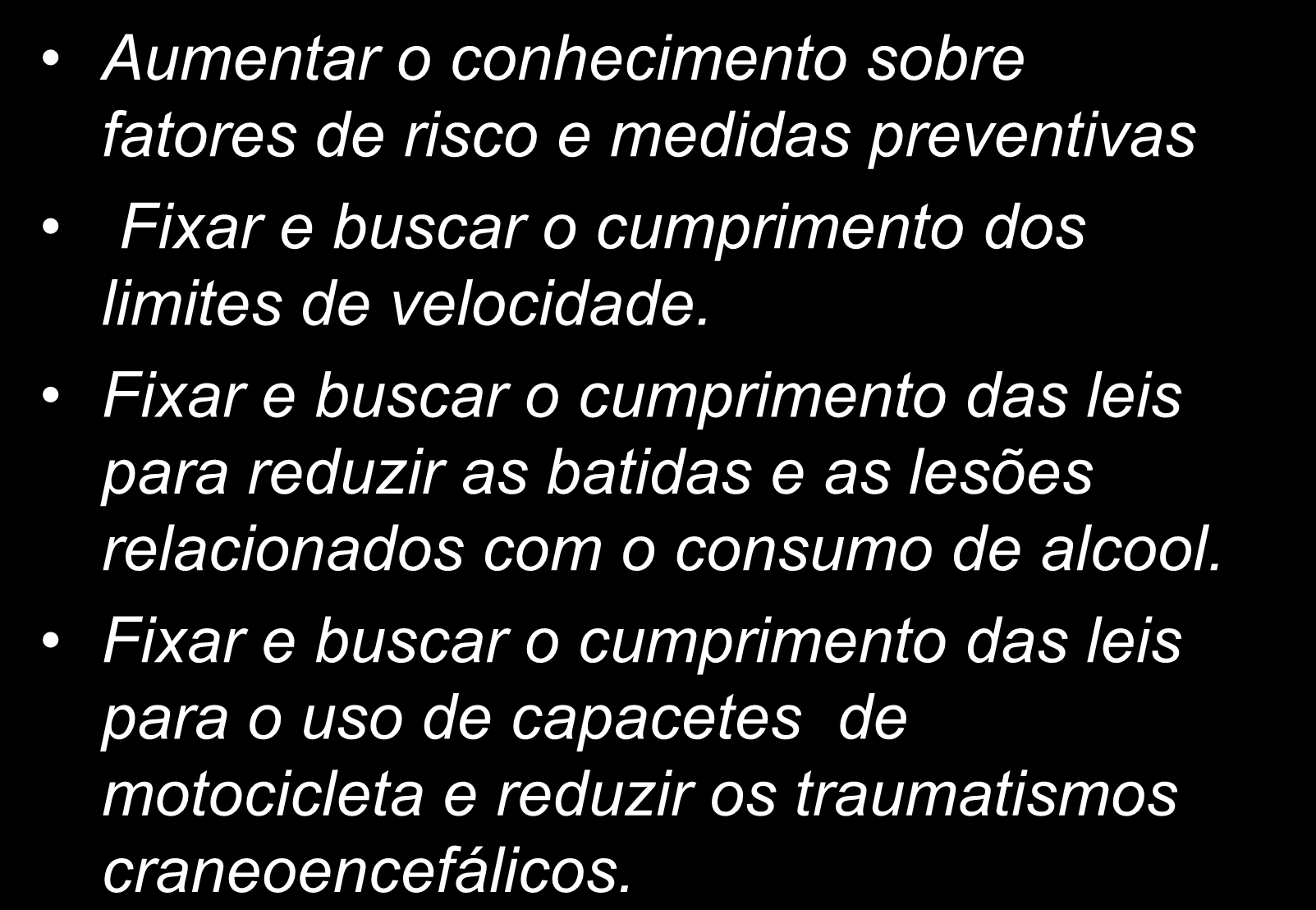 Fixar e buscar o cumprimento das leis para reduzir as batidas e as lesões relacionados com o consumo de