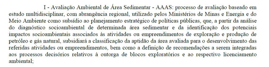 Em 2012, o governo instituiu a Avaliação Ambiental de Área Sedimentar para antecipar a geração de informações necessárias para