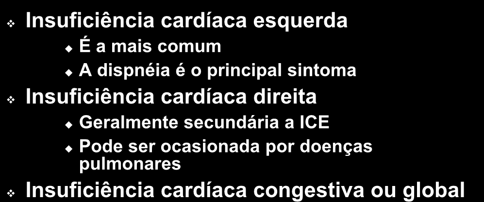Insuficiência Cardíaca Insuficiência cardíaca esquerda É a mais comum A dispnéia é o principal sintoma Insuficiência