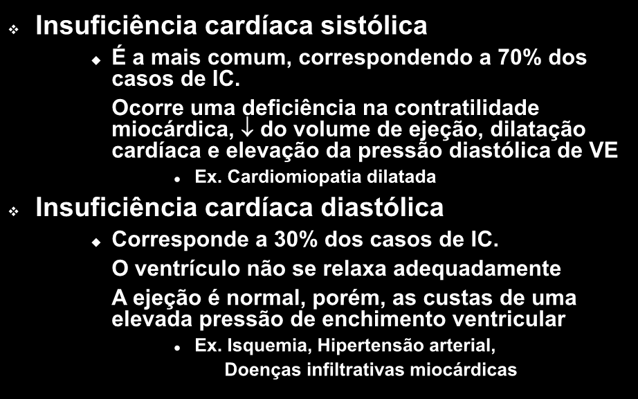 Insuficiência Cardíaca Insuficiência cardíaca sistólica É a mais comum, correspondendo a 70% dos casos de IC.