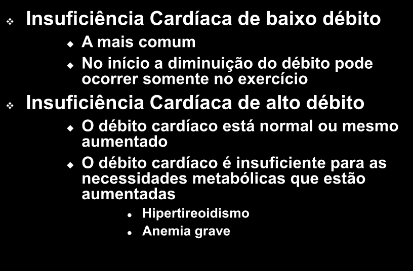 Insuficiência Cardíaca Insuficiência Cardíaca de baixo débito A mais comum No início a diminuição do débito pode ocorrer somente no exercício Insuficiência Cardíaca de alto