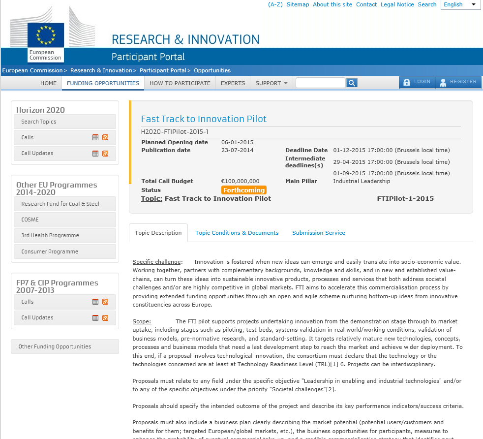 Participant Portal: http://ec.europa.eu/research/participants/portal/d esktop/en/opportunities/h2020/topics/9096- ftipilot-1-2015.html Work Programme: http://ec.europa.eu/research/participants/data/ref/ h2020/wp/2014_2015/main/h2020-wp1415-fasttrack_en.