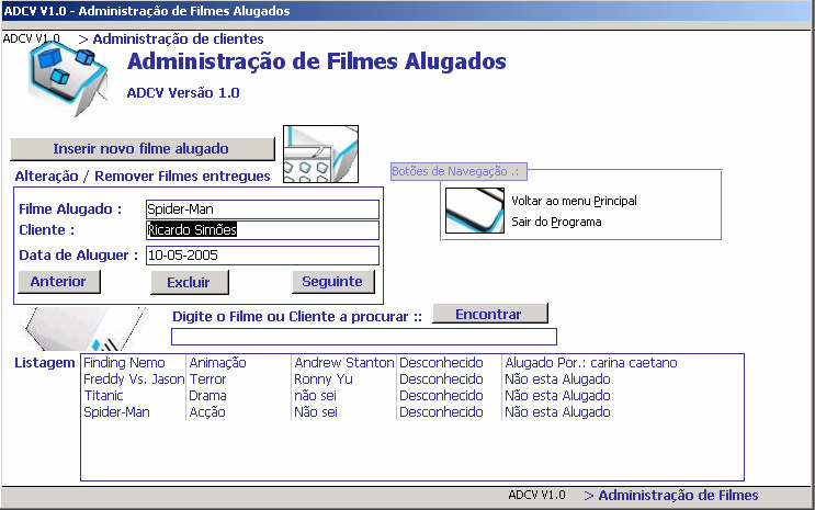 6.2 - Administração de filmes alugados O formulário acima foi desenvolvido tendo em conta os seguintes passos 1 Associar a chave na tabela alugados ao respectivo filme 2 Associar a chave na tabela