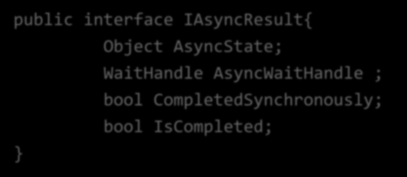 AsyncCallback public delegate void AsyncCallback( IAsyncResult ar ) Resultado da operação assíncrona public interface