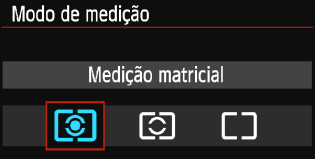 q Alterar o Modo de MediçãoN São fornecidos três métodos (modos de medição) para medir o brilho do motivo. Normalmente, recomenda-se a medição matricial.