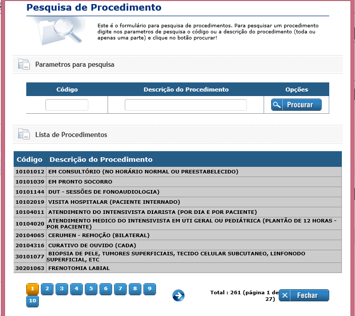 Lista de Procedimentos Nesta área basta preencher o código dos itens realizados pelo beneficiário, ou clique em procurar pelo nome, aonde será aberta uma nova janela.