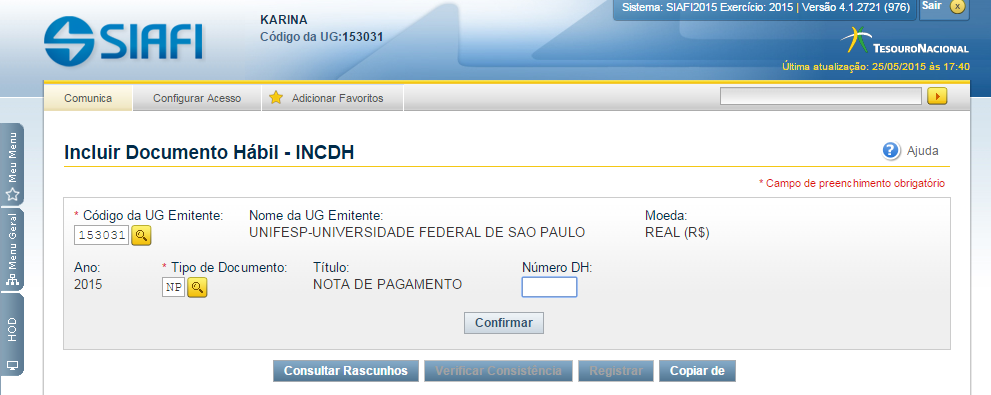 15 Tomando como exemplo, o lançamento de uma NP, para liquidação de uma nota fiscal, o usuário deverá digitar NP no tipo de documento e clicar em Confirmar.