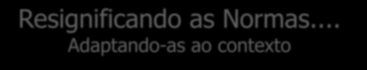 Resignificando as Normas.