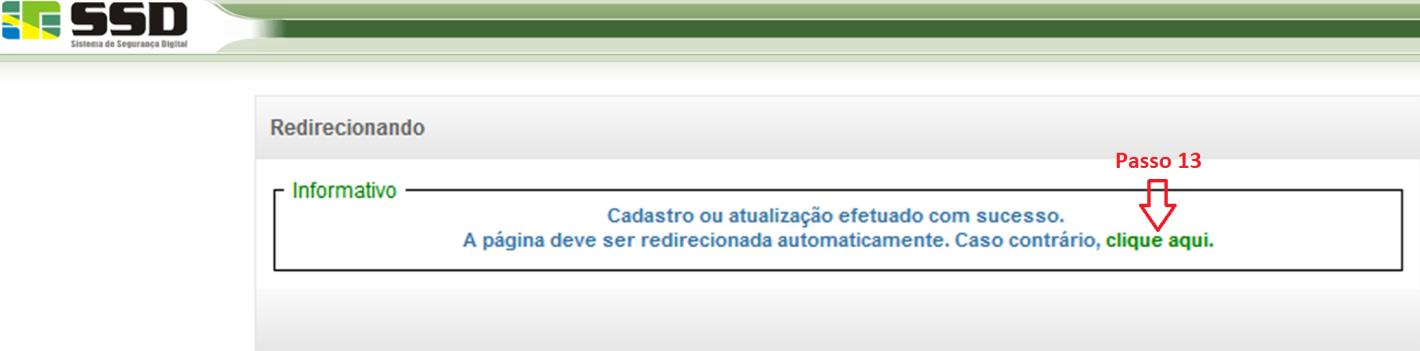 13. Caso a página não for direcionada automaticamente para a tela de autenticação do usuário, clique no link Clique aqui. Após o clique, o sistema exibe a tela de autenticação do usuário; 8.