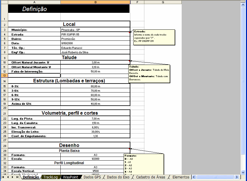 Definição A Tabela de Definição é preenchida com os parâmetros que vão resultar diretamente no resultado das demais tabelas bem com nos desenhos do AutoCAD.