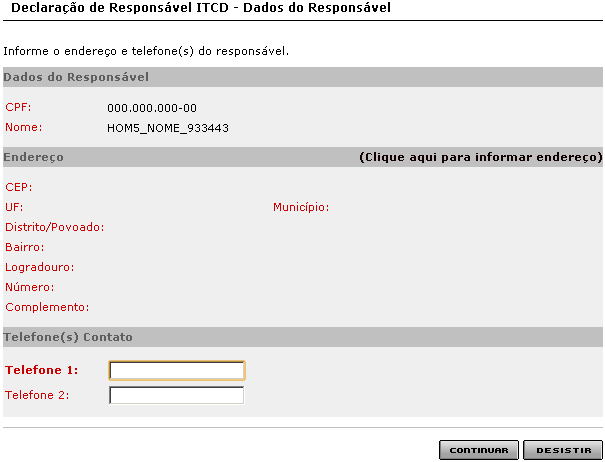 Os campos referentes ao endereço serão preenchidos automaticamente de acordo com o CEP informado em caso de CEP por logradouro.