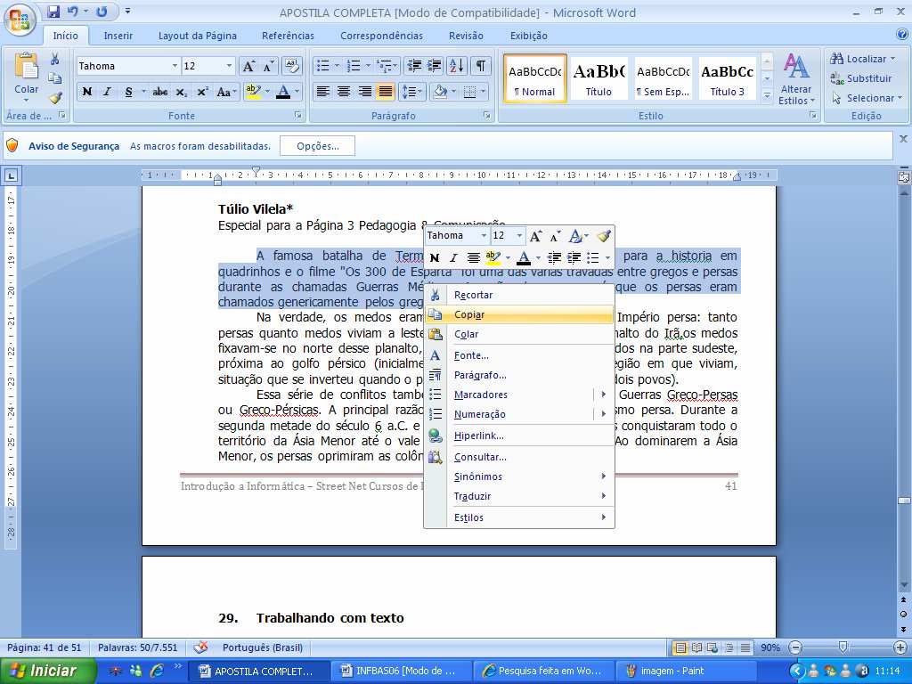 2. Trabalhando com texto a. Copiar e colar Para copiar uma área do texto, clique no botão esquerdo do mouse na área desejada e arraste até completar a seleção.