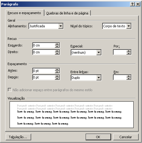 124 Na tela Parágrafo, selecione: - no campo Alinhamento: a opção Justificada ; - no campo Nível do tópico: selecione a opção Corpo de texto ; - na opção Recuo (Esquerdo e Direito) os valores devem