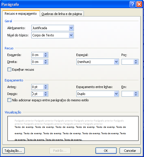 140 - na opção Recuo (Esquerdo e Direito) os valores devem ser igual a 0; - no campo Especial selecione a opção (nenhum) ; - na opção Espaçamento (Antes e Depois) os valores devem ser igual a 0; - no