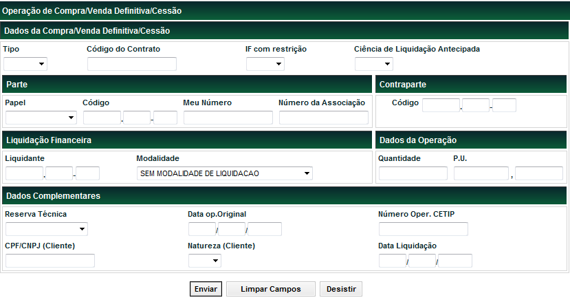 Tela Operação de Compra/Venda Definitiva É possível promover a intermediação de uma operação de compra e venda definitiva, através de um participante intermediador, tipo de conta 69.