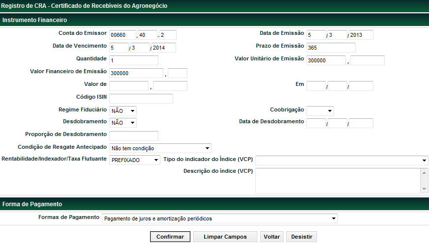 Registro Registro de CRA O registro deve ser efetuado pelo Participante Registrador, Conta 40 das companhias Securitizadoras de Créditos do Agronegócio com registros atualizados de companhias abertas