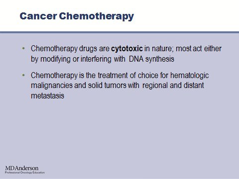 Now, I ll spend some time discussing chemotherapy agents. Chemotherapy agents are cytotoxic in nature, meaning they are able to destroy and kill cells.