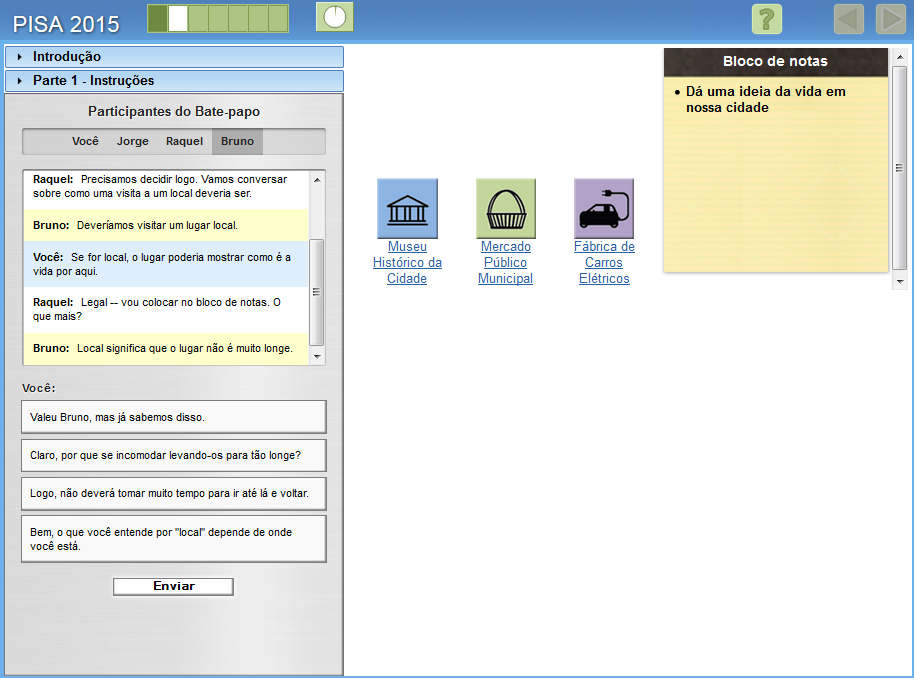 Parte 1 Exemplo de tela 2 Bruno menciona que deveriam visitar um lugar local. CC101102 Se for local, o lugar poderia mostrar como é a vida por aqui.