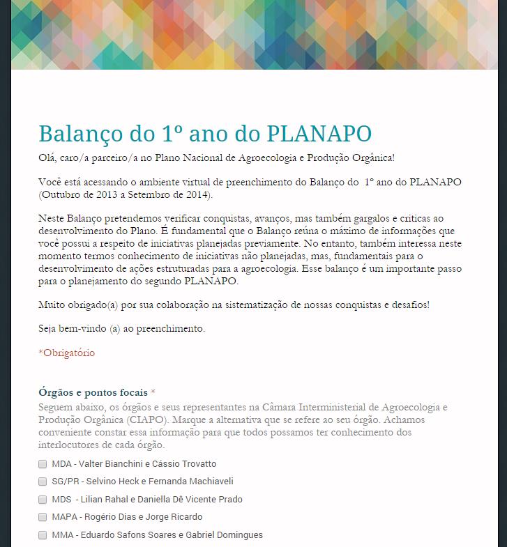 Formulário on line de preenchimento Informações demandadas: Responsável pelo preenchimento, Telefone, e-mail,