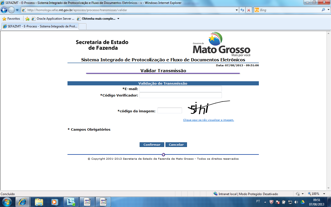 A funcionalidade de validação da transmissão visa a garantir autenticidade ao processo, ou seja, que somente o titular do