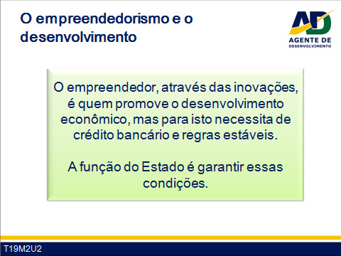 Guia do Facilitador Curso para Agentes de Desenvolvimento 12 Empreendedor é aquele que permanentemente busca a mudança, reage a ela e a explora como uma oportunidade.