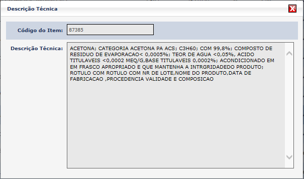 Todas as colunas da grade de Itens permitem ordenação crescente e decrescente. O usuário ordena como melhor lhe convém. Código: Código do Item cadastrado na Unicamp.