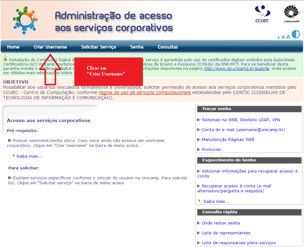 2.1. OBTENÇÃO DE LOGIN / SENHA DE CONTA WEB - ADMINISTRAÇÃO DE ACESSO AOS SERVIÇOS CORPORATIVOS O cadastramento de usuário de conta WEB (utilização de sistemas de informação na Web da Unicamp) é