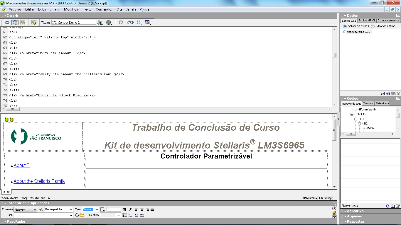 48 Fonte: Elaborado pelo autor. Figura 17: Tela do software IAR Embedded Workbench. O Dreamweaver suporta ainda a criação de animações e de páginas dinâmicas, denominadas de DHTML.