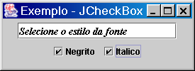 JCheckBox (Caixa de Seleção) Fornece um dispositivo simples de entrada liga/desliga com um rótulo de texto ao lado A seleção ou o cancelamento de um checkbox é notificado pela interface ItemListener