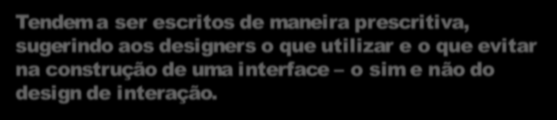 Princípios de usabilidade e design Trata-se de abstrações generalizáveis, destinadas a orientar os designers a pensar sobre aspectos diferentes de seus designs.