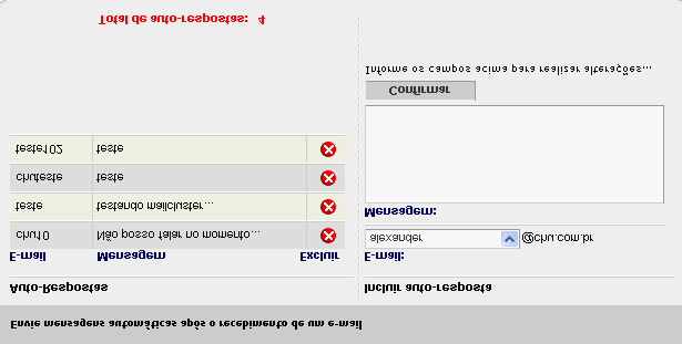 3. Auto-Resposta: a b teste teste teste.com.br 1 a. Auto-Respostas: Neste item é possível visualizar todas as caixas postais que possuem auto-resposta.