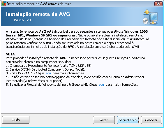 Para uma instalação remota correta, o Assistente irá primeiramente verificar se o AVG já está instalado no posto de destino, e depois transferir os ficheiros de instalação do AVG e processar a