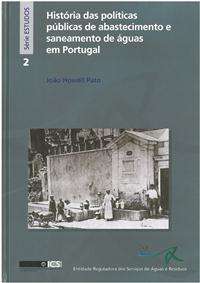 As políticas públicas Ao longo do último século e meio houve em Portugal diversos ciclos de políticas públicas nos serviços de água,
