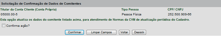 Solicitação de Confirmação de Dados do Comitente Cadastros Visão Geral Para maiores detalhes, sugerimos a consulta ao item Conhecendo o Produto, nesse manual.