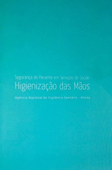 Higienização das Mãos em Serviços de Saúde Kit HM em Serviços de Saúde Manual Segurança do Paciente -