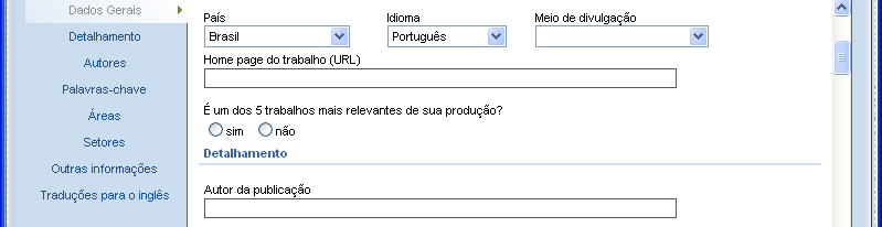 Módulo Produção Bibliográfica Prefácio, Posfácio Opções: - Livro - Revistas ou periódicos - Outra As opções são: - Impresso - Meio magnético - Meio digital - Filme - Hipertexto - Outro - Impresso e